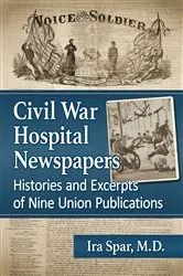 Book cover of Civil War Hospital Newspapers by Spar, Ira, M.D.
