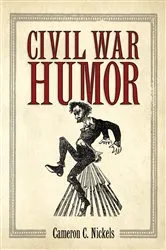 Book cover of Civil War Humor by Cameron C. Nickels