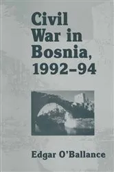 Book cover of Civil War in Bosnia 1992–94 by Edgar O'Ballance