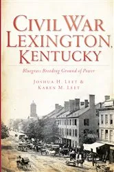 Book cover of Civil War Lexington, Kentucky by Joshua H. Leet