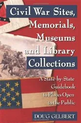Book cover of Civil War Sites, Memorials, Museums and Library Collections by Doug Gelbert