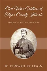 Book cover of Civil War Soldiers of Edgar County, Illinois by W. Edward Rolison