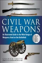 Book cover of Civil War Weapons by Graham Smith