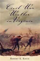 Book cover of Civil War Weather in Virginia by Robert K. Krick