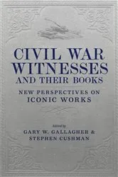 Book cover of Civil War Witnesses and Their Books by Gary W. Gallagher