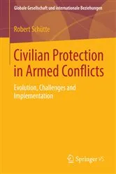 Book cover of Civilian Protection in Armed Conflicts by Robert Schütte