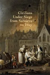 Book cover of Civilians Under Siege from Sarajevo to Troy by Alex Dowdall