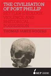 Book cover of Civilisation of Port Phillip by Thomas James Rogers