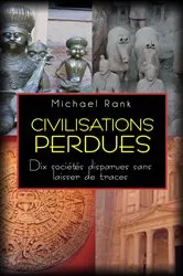Book cover of Civilisations perdues : Dix sociétés disparues sans laisser de traces by Michael Rank