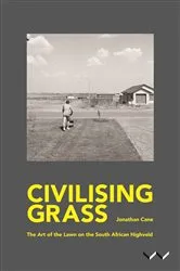 Book cover of Civilising Grass by Jonathan Cane