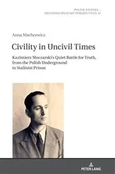 Book cover of Civility in Uncivil Times by Mikołaj Golubiewski
