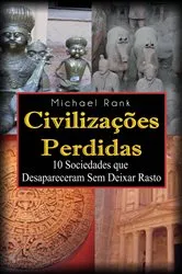 Book cover of Civilizações Perdidas: 10 Sociedades que Desapareceram Sem Deixar Rasto by Unknown