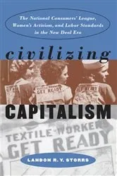 Book cover of Civilizing Capitalism by Landon R. Y. Storrs