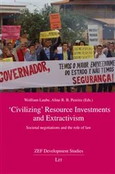 Book cover of 'Civilizing' resource investments and extractivism : societal negotiations and the role of law by Wolfram Laube