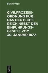 Book cover of Civilprozeßordnung für das Deutsche Reich nebst den Einführungs-Gesetz vom 30. Januar 1877 by Unknown