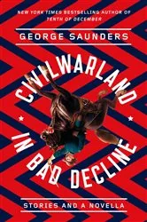 Book cover of CivilWarLand in Bad Decline by George Saunders