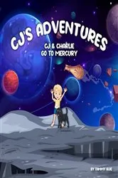 Book cover of CJ'S Adventures CJ & Charlie Go To Mercury by Tammy Gloe