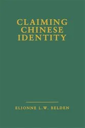 Book cover of Claiming Chinese Identity by Elionne L. W. Belden