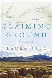 Book cover of Claiming Ground by Laura Bell