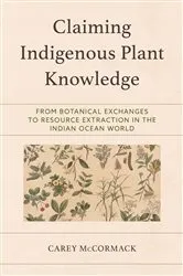 Book cover of Claiming Indigenous Plant Knowledge by Carey McCormack