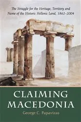 Book cover of Claiming Macedonia by George C. Papavizas