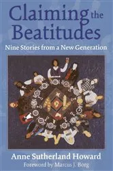 Book cover of Claiming the Beatitudes by Anne Sutherland Howard