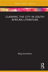 Book cover of Claiming the City in South African Literature by Meg Samuelson