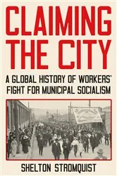 Book cover of Claiming the City by Shelton Stromquist