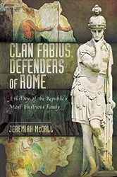 Book cover of Clan Fabius, Defenders of Rome by Jeremiah McCall