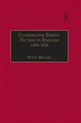 Book cover of Clandestine Erotic Fiction in English 1800–1930 by Peter Mendes