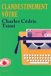 Book cover of Clandestinement vôtre by Charles Cédric Tsimi