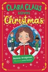 Book cover of Clara Claus Saves Christmas by Bonnie Bridgman