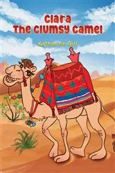 Book cover of Clara the Clumsy Camel by Katharine Gill