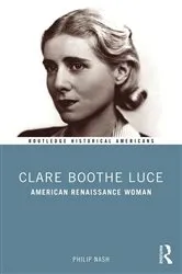 Book cover of Clare Boothe Luce by Philip Nash