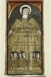 Book cover of Clare of Assisi and the Thirteenth-Century Church by Catherine M. Mooney