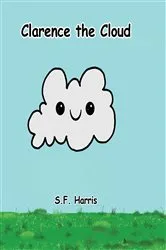 Book cover of Clarence The Cloud by S.F. Harris
