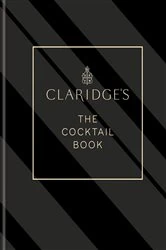 Book cover of Claridge's – The Cocktail Book by Claridge's