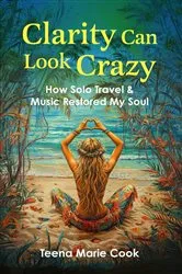 Book cover of Clarity Can Look Crazy by Teena Marie Cook