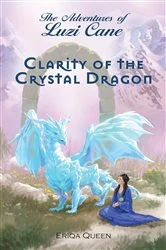 Book cover of Clarity of the Crystal Dragon by Eriqa Queen