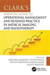 Book cover of Clark's Essential Guide to Operational Management and Business Practice in Medical Imaging and Radiotherapy by Amanda Martin