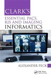 Book cover of Clark's Essential PACS, RIS and Imaging Informatics by Alexander Peck