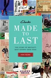 Book cover of Clarks: Made to Last by Mark Palmer