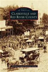 Book cover of Clarksville and Red River County by Red River County Historical Society