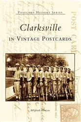 Book cover of Clarksville in Vintage Postcards by Billyfrank Morrison