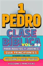 Book cover of Clase Bíblica para Adultos y Jóvenes Guía Principiantes - 1 Pedro by Guillermo Doris McBride