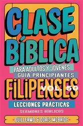 Book cover of Clase Bíblica para Adultos y Jóvenes Guía Principiantes - Filipenses by Guillermo Doris McBride