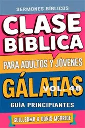 Book cover of Clase Bíblica para Adultos y Jóvenes Guía Principiantes - Gálatas by Guillermo Doris McBride