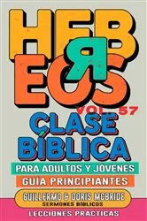 Book cover of Clase Bíblica para Adultos y Jóvenes Guía Principiantes - Hebreos by Guillermo Doris McBride