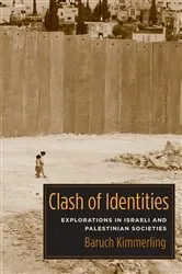 Book cover of Clash of Identities by Baruch Kimmerling
