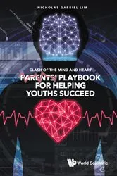 Book cover of Clash Of The Mind And Heart: Parents' Playbook For Helping Youths Succeed by Nicholas Gabriel Lim